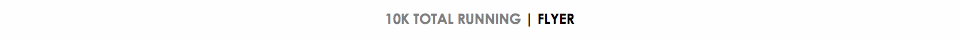 10K TOTAL RUNNING | FLYER